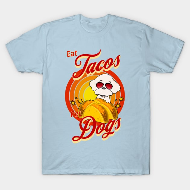 Eat Tacos Pet Dogs T-Shirt by Cheeky BB